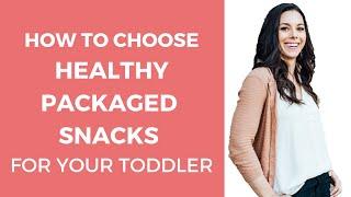 How to Choose Healthy Snacks for Toddlers (Find the best toddler snacks on the go)