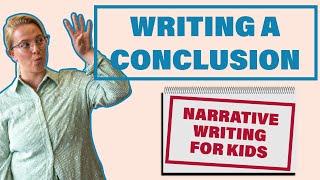 Narrative Conclusion //  PART 4 Narrative Writing For Kids