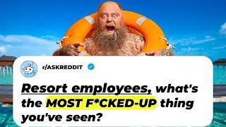 Resort Employees, What's The Most F*CKED-UP THING You've seen? | Ask Reddit Stories
