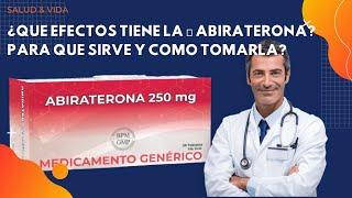 ¿Que Efectos tiene laABIRATERONA? [Para que Sirve y COMO tomarlo]