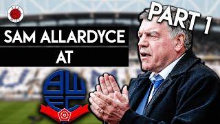 Bolton Wanderers: How Sam Allardyce Made Them GREAT! [How Big Sam Got Bolton To The Premier League]