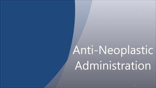 Anti-Neoplastic "Chemotherapy" Administration