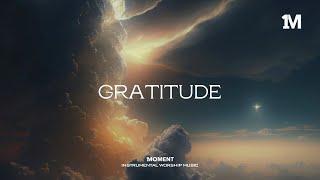 GRATITUDE - Instrumental Soaking Worship @1MOMENT_