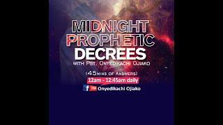Midnight Prophetic Decrees with Pastor Onyedikachi Ojiako. 17th May 2024
