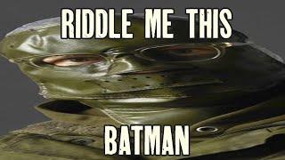 Riddle me this BATMAN!