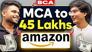 He got TCS in BCA and cracked Amazon with 45LPA after MCA