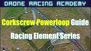 How To Corkscrew Powerloop - FPV Drone Racing Guide - Elements Series