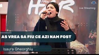 Isaura Gheorghiu- aș vrea să fiu ce azi n-am fost