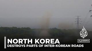 North Korea blows up roads near South Korean border as tensions soar