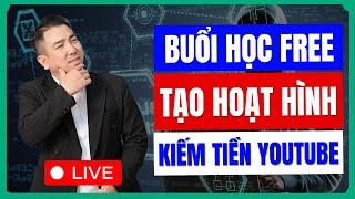 Livestream Học Tập Miễn Phí Cách AI Tạo Hoạt Hình Đỉnh Cao Kiếm Tiền Youtube