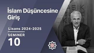 Ekrem Demirli, 2024-2025 Lisans Programı: İslam Düşüncesine Giriş, 10. Seminer