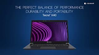 Dynabook Tecra X40 - The Prefect Balance of Performance, Durability and Portability