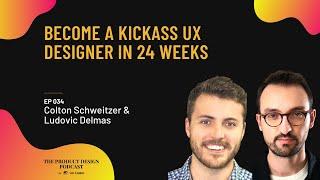 Colton Schweitzer & Ludovic Delmas - Become a Kickass UX Designer in 24 weeks