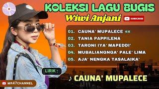 Kumpulan Lagu Bugis Wiwi Anjani - Cauna' Mupalece - Taroni Iya' Mapeddi' - Mubaliangnga' Pale +Lirik