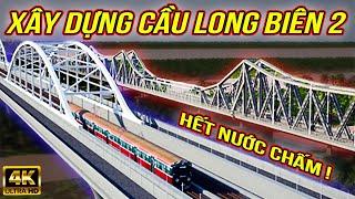 XÂY DỰNG MỚI CẦU LONG BIÊN 2 và PHỤC DỰNG NGUYÊN BẢN CẦU LONG BIÊN 1 #caulongbien #hanoidep #4k