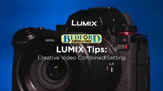 Lumix Tips  I  Creative Video Combined Set