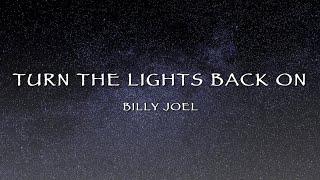 Billy Joel - Turn The Lights Back On (Lyrics)