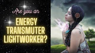 What is an Energy Transmuter Lightworker?  How to transform energy from one form to another