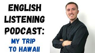 English Listening Podcast - My Trip to Hawaii