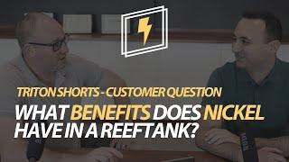 What benefits does Nickel have in a reeftank?