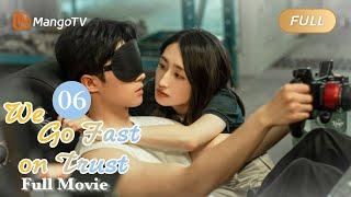 【ENG SUB】Full Movie - The love rises from racing | We Go Fast On Trust 极速悖论 Season 6 | MangoTV