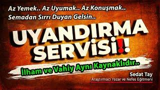 UYANDIRMA SERVİSİ! / Semadan SIRrı Duyan Gelsin / İlham ve VAHİY Aynı Kaynaklıdır / @sedattay