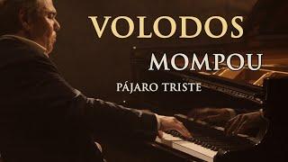 This Brought Me to the Edge of Tears... VOLODOS plays Mompou: Pájaro Triste