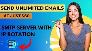 SMTP Server with IP Rotation | Get 100% Inbox Delivery | Send Unlimited emails Just 50$
