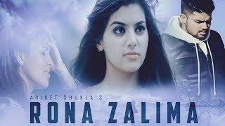 Rona Zalima | Aniket Shukla | Official Video | New Hindi Sad Song 2019