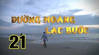 Đường Hoang Lạc Bước - Tập 21 | HTVC Phim HD hay Việt Nam 2024