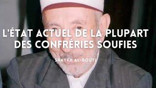 La plupart des tariqah soufies actuelles représentent-elles le tasawwuf authentique ? | Shaykh Bouti