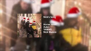 Horse Head, Zubin, YAWNS, Nick Blanco - Nick's Song