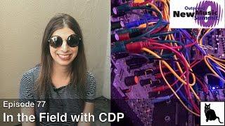 In the Field with CDP [Episode 77]