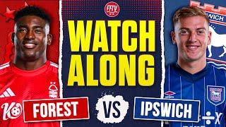  LIVE Nottingham Forest vs Ipswich Town FA Cup  Watch-Along | Goals, Drama, Reactions!