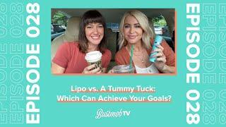 Liposuction vs. A Tummy Tuck: Which Can Achieve Your Goals? | BustmobTV Ep. 28