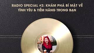 SPECIAL RADIO #02: Khám phá bí mật về TÌNH YÊU và TIỀM NĂNG trong bạn | Nhi Le