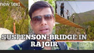 SUSPENSON-BRIDGE IN RAJGIR || #RAJGIRVLOG || # HAJIPUR KA BETA