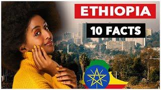 10 Interesting Facts About Ethiopia That You Didn’t Know.