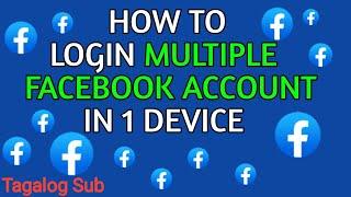 HOW TO LOGIN MULTIPLE FACEBOOK ACCOUNTS IN ONE DEVICE | TAGALOG SUB