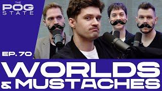 EP.70 WORLDS & MUSTACHES | THE POG STATE