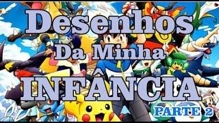 Desenhos Antigos que Marcaram sua Infância - Parte 2