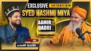 Exclusive Interview Of Ghazi e Millat Syed Hashmi Miya | Aamir Qadri Podcast | Episode 9