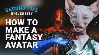 Second Life University - How to Make a Fantasy Avatar