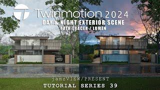 TWINMOTION 2024.1 TUTORIAL SERIES - 39 Exterior Scene ( Day & Night )