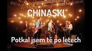 CHINASKI - Potkal jsem tě po letech (oficiální videoklip)