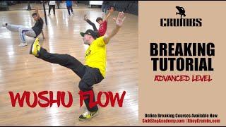 WUSHU FLOW - Advanced Breaking Tutorial | Bboy Crumbs