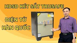 Hướng dẫn cách sử dụng két sắt điện tử hàn quốc trusafe chi tiết