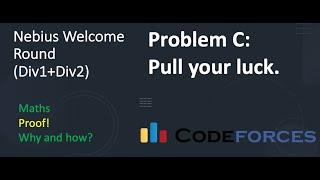 Problem C Pull Your Luck | Nebius Round (Div 1 + Div2)