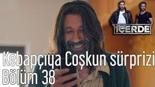 İçerde 38. Bölüm -  Kebapçıya Coşkun Sürprizi