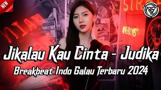 DJ JIKALAU KAU CINTA - JUDIKA BREAKBEAT INDO GALAU TERBARU 2024 FULL BASS !! NYESEK NIH LAGU BOSS KU